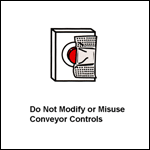 Do Not Modify or Misuse Conveyor Controls